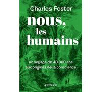 Charles Foster – Nous, les humains – Traduit par Marie‑Hélène Ray – Actes Sud