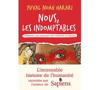 Nous les indomptables - tome 1: Comment les humains ont conquis le monde