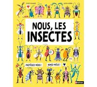 Nous, les Insectes - À la Découverte des Secrets de la Nature - Guide Illustré pour enfants à partir de 8 ans