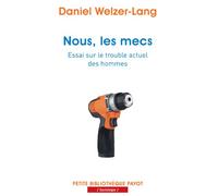 Nous, les mecs Essai sur le trouble actuel des hommes - Daniel Welzer-Lang - Payot - broché - Guide