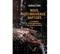 Nous, les nouveaux baptisés: Confidence d'une génération qui revient au Christ