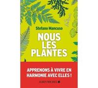Nous les plantes Stefano Mancuso (Auteur), Renaud Temperini (Traduction)