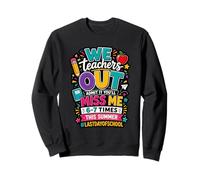 Nous, Les professeurs, admettons Que Je me Manque 67 Fois Le dernier Jour d'école Sweatshirt