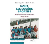 Nous, les Sourds sportifs: Notre union, c’est notre force (1924-2024)