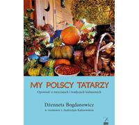 Nous, les Tatars polonais. Histoires de coutumes et de traditions culinaires