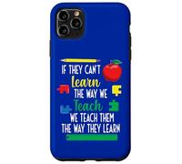 Nous Leur enseignons la façon Dont Ils apprennent l'éducation spéciale Coque pour iPhone 11 Pro Max