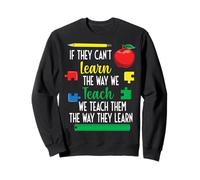Nous Leur enseignons la façon Dont Ils apprennent l'éducation spéciale Sweatshirt