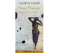 Laurent Gaudé – Nous, l'Europe : Banquet des peuples – Actes Sud