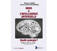Nous & l'Intelligence artificielle, quelle synergie ? Marco Landi (Auteur), Chiara Sottocorona (Auteur)