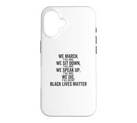 Nous marchons, asseyez-Vous, Parlez, Vous êtes Tous Fous de We Black Lives Matter Coque pour iPhone 16