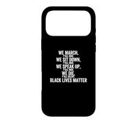 Nous marchons, asseyez-Vous, Parlez, Vous êtes Tous Fous de We Black Lives Matter Coque pour iPhone 17 Pro Max