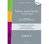 Nous marchons vers toi - Vivre un dimanche autrement - Année C - La Diffusion Catéchistique-Lyon - Tardy Eds - broché - Essai