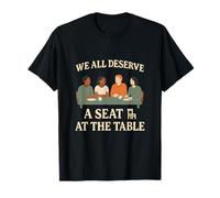 Nous méritons Tous Un Design Seat at The Table T-Shirt