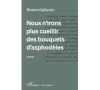 Nous n’irons plus cueillir des bouquets d’asphodèles - Rosine Galluzzo - L'harmattan - broché - Roman
