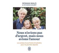 Nous n'avions pas d'argent, mais nous avons l'amour Le combat d'une fratrie d'orphelins pour ne pas être séparés - Roman Malo - J'ai Lu - Poche - Essai