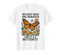 Nous n'avons Besoin Que d'un monarque et C'est Un activiste Papillon pour la Paix T-Shirt