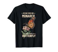 Nous n'avons besoin que d'un monarque et c'est un activiste papillon T-Shirt
