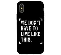 Nous n'avons Pas à Vivre comme ça, liberté d'expression Coque pour iPhone X/XS