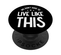 Nous n'avons Pas à Vivre comme ça, liberté d'expression PopSockets PopGrip Adhésif