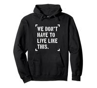 Nous n'avons Pas à Vivre comme ça, liberté d'expression Sweat à Capuche
