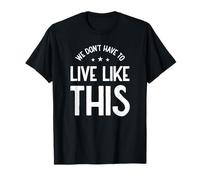 Nous n'avons Pas à Vivre comme ça, liberté d'expression T-Shirt