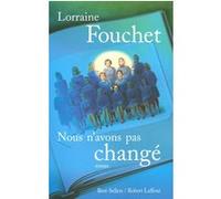 Lorraine Fouchet – Nous n'avons pas changé – Éditions Robert Laffont