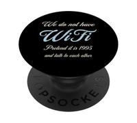Nous n'avons Pas de WiFi. Fais comme si c'était en 1995 et Parle à... PopSockets PopGrip Adhésif