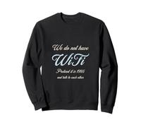 Nous n'avons Pas de WiFi. Fais comme si c'était en 1995 et Parle à... Sweatshirt