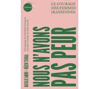 Nous n'avons pas peur - Le courage des femmes iraniennes