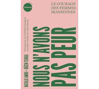 Nous n'avons pas peur - Le courage des femmes iraniennes