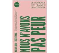 Nous n'avons pas peur - Le courage des femmes iraniennes