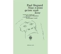 Nous n'avons qu'une seule Terre Paul Shepard (Auteur), Bertrand Fillaudeau (Traduction)