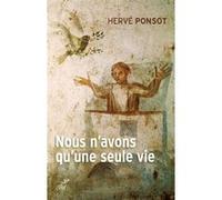 Nous n'avons qu'une seule vie Hervé Ponsot (Auteur)