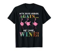 Nous ne boirons Plus jamais Oh Regarde Wine Flamingo T-Shirt