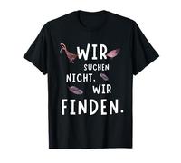 Nous ne cherchons Pas, Nous trouvons! Amusants Amateurs de Poules T-Shirt