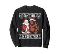 Nous ne croyons Pas en toi Non Plus, Le Pull Laid Bigfoot Santa Sweatshirt