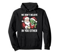 Nous ne croyons Pas en toi Non Plus, Santa Alien Christmas Funny Sweat à Capuche