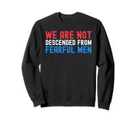 Nous ne descendons Pas d'hommes craintifs patriotiques américains Sweatshirt