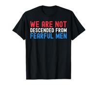 Nous ne descendons Pas d'hommes craintifs patriotiques américains T-Shirt