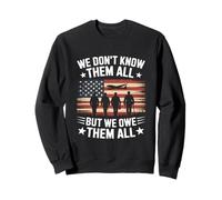 Nous ne les connaissons pas tous, mais nous les devons tous la journée des anciens combattants Sweatshirt