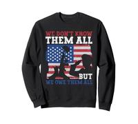 Nous ne Les connaissons Pas Tous, mais Nous Les devons Tous la journée des Anciens Combattants Sweatshirt