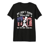Nous ne Les connaissons Pas Tous, mais Nous Les devons Tous la journée des Anciens Combattants T-Shirt Haut de Gamme