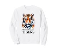 Nous ne méritons Pas Les Tigres Sweatshirt