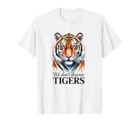 Nous ne méritons Pas Les Tigres T-Shirt