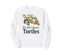 Nous ne méritons Pas Les Tortues Sweatshirt