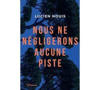 Nous ne négligerons aucune piste Lucien Nouis (Auteur)