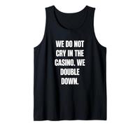 Nous ne pleurons Pas au Casino, Nous doublons Débardeur