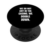 Nous ne pleurons Pas au Casino, Nous doublons PopSockets PopGrip Adhésif