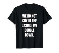 Nous ne pleurons Pas au Casino, Nous doublons T-Shirt