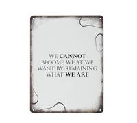 Nous ne pouvons pas devenir ce que nous voulons en restant ce que nous sommes. État d'esprit positif. Affirmer. Plaque en métal. Affiche. Culture vintage. Décoration murale. Aluminium. Jardin, resta